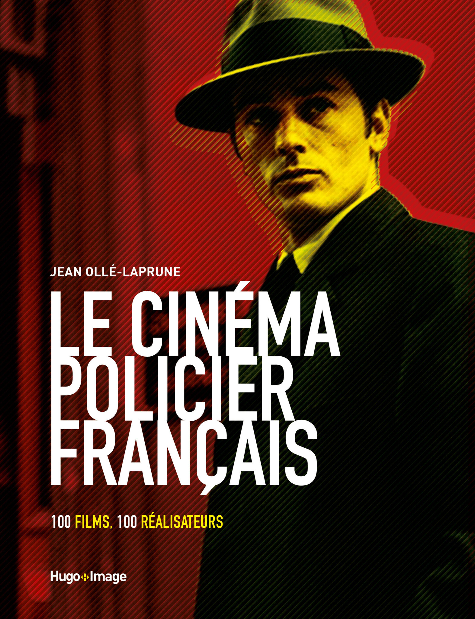 Le Cinéma Policier Français 100 Films Incontournables Décryptés Par Jean Ollé Laprune Baz 