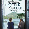Concours le coeur régulier : des livres d'olivier adam et des places de cinéma à gagner