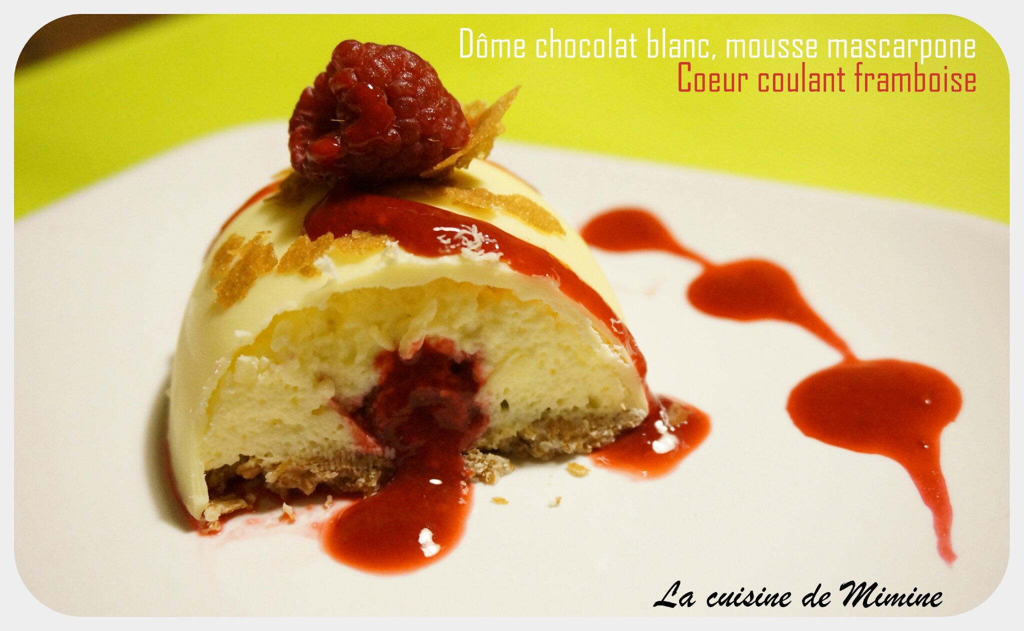Dome Chocolat Blanc Mousse Mascarpone Coeur Coulant Framboise La Cuisine De Mimine