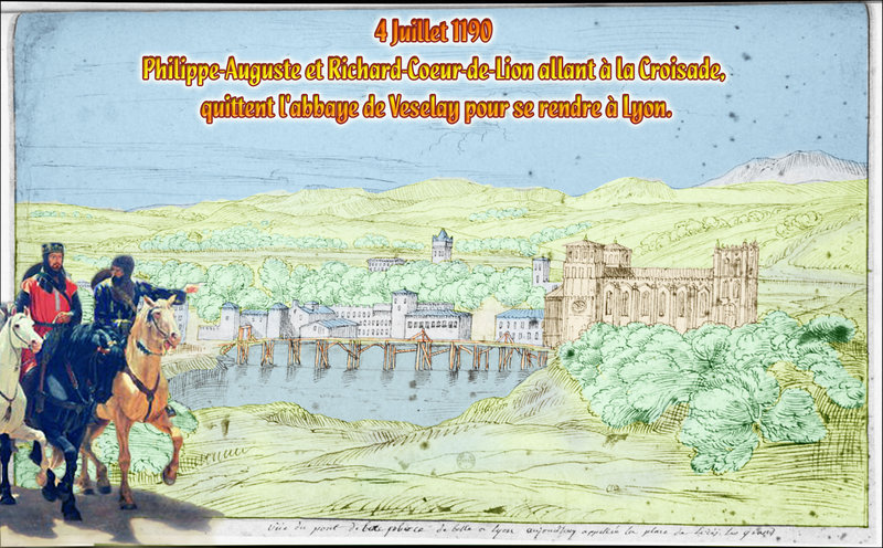 4 Juillet 1190 Philippe-Auguste et Richard-Coeur-de-Lion allant à la Croisade, quittent l'abbaye de Veselay pour se rendre à Lyon