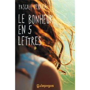 Le bonheur en 5 lettres Pascale Perrier Lectures de Liliba