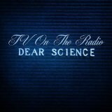 TV on the radio - Dear science