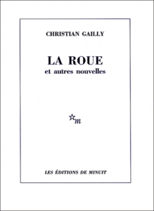 Christian Gailly - La roue et autres nouvelles