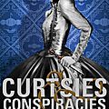Curtsies & conspiracies ~~ gail carriger