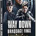 Way down - braquage final (critique film + dvd)