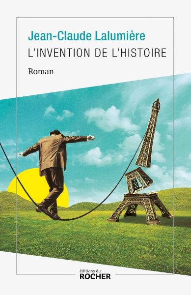 Jean-Claude Lalumière - L'invention de l'histoire