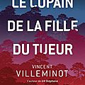 Le copain de la fille du tueur, de vincent villeminot