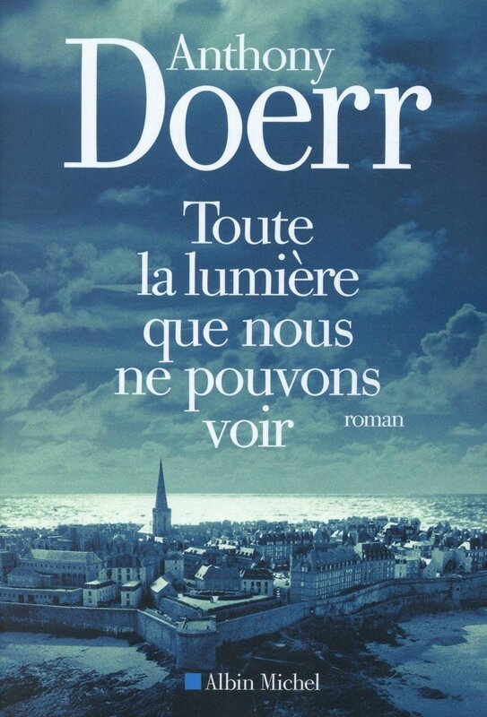 Toute La Lumière Que Nous Ne Pouvons Voir "Toute la lumière que nous ne pouvons voir" de Anthony Doerr - Le