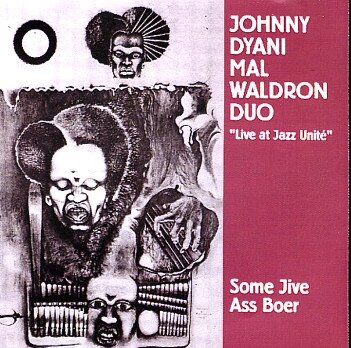 10 - Johnny Dyani - Mal Waldron duo Live at Jazz Unite - Some Jive Ass Boer