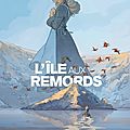 L'île aux remords - didier quella-guyot et sébastien morice