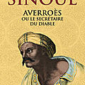 Averroès, le secrétaire du diable, roman de gilbert sinoué