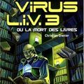Virus l.i.v. 3 ou la mort des livres