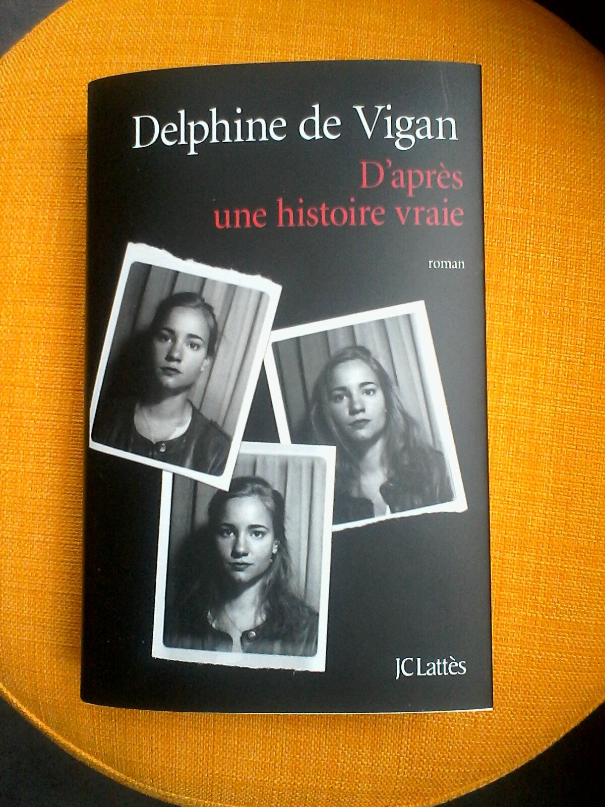 Delphine De Vigan D'après Une Histoire Vraie D'après une histoire vraie - Delphine de Vigan - des mots dans la