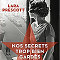 Lara prescott - « nos secrets trop bien gardés »