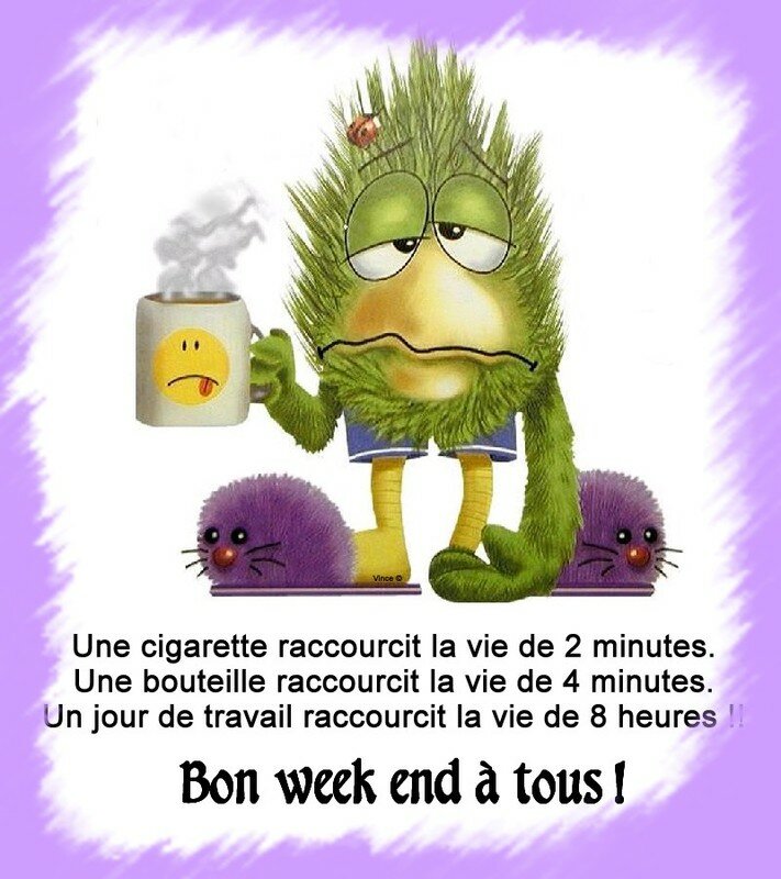 C'est Mardi C'est Bientot Le Week End c'est le week end!! - le monde de titine