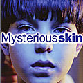 Mysterious skin (enfance anéantie)