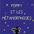 Poppy et les metamorphoses - laurie frankel